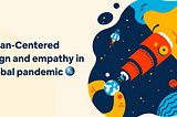 Human-Centered Design and empathy are imperative in a global pandemic 🌎