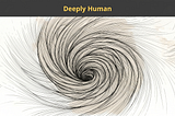 Deeply Human