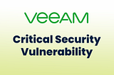Critical Security Vulnerability Discovered in Veeam Backup & Replication 12.3