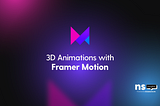 3D Animations with Framer Motion