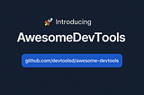 Awesome DevTools — A Curated List of Tools for Developers