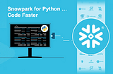 Snowpark for Python … Code Faster