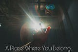 A Place Where You Belong…