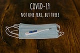 COVID-19: not one fear, but three