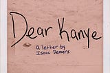 Dear Kanye,
