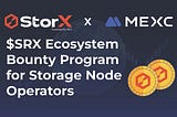 StorX Network: $SRX Ecosystem Bounty Program for Storage Node Operators