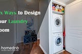 Six Ways to Design Your Laundry Room
