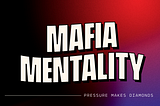 Mafia Mentality — Pressure Makes Diamonds