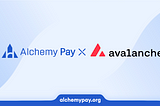 Alchemy Pay Integrates Avalanche (AVAX) for Seamless Fiat-to-Crypto On-Ramp Access