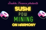 Daikiri Welcomes $SUSHI to the First PoW Yield Mining Pools in DeFi