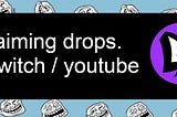 how to passively claim drops in YouTube and twitch.