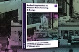 Radical Approaches to Product Manufacturing and Design