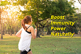 How to Boost Immunity Power Naturally
