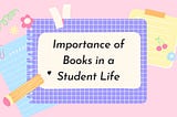 Importance of Books in a Student Life