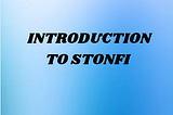 Introducing StonFI Under TON Blockchain