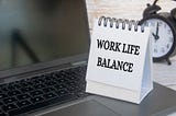 Tips to Achieve the Perfect Work-Life Balance