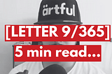 An article you can read in 5 mins [Letter 9/365]