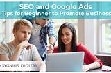 SEO and Google Ads Tips for Beginner to Promote Business