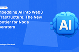 Embedding AI into Web3 Infrastructure: The New Frontier for Node Operators