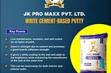 JK PRO MAXX PVT. LTD. WHITE CEMENT-BASED PUTTY