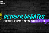 October Development Updates