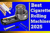 Best Cigarette Rolling Machines | Top 5 Cigarette Machine 2025 Cigarette Rolling Machine Manual
