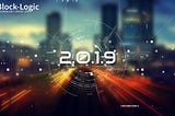 Block-Logic’s Dev Team vision for 2019!