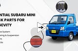 Must-Have Subaru Mini Truck Parts for Long-Lasting Performance