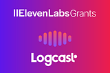 Logcast Receives Grant from ElevenLabs to Further Mission of Creating a More Connected World