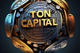 Unlocking the Potential of the TON Blockchain: Why TON Capital Stands Out*