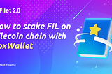 How to do FIL Staking in Filet on FVM through FoxWallet