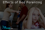 Effects of Bad Parenting on Children’s Behavior