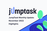 JumpTask Monthly Update #7: November Highlights