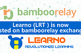 Learno (LRT ) is now Listed on bamboorelay exchange