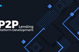 Best P2P Crypto Lending Software Development company