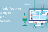 Why Should You Hire a Company to Maintain Your Website?