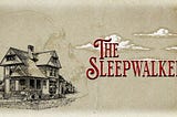 The Sleepwalker Original Ghost Story