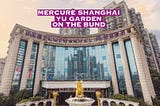 รีวิว Mercure Shanghai Yu Garden On The Bund (อัพเดท 2024)