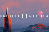 Project Nebula Progress Update 02/22
