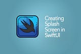 Creating Splash Screen in SwiftUI