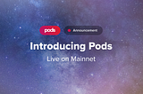 Introducing Pods