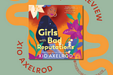 ARC Book Review: Girls with Bad Reputations (The Lillys # 2) by Xio Axelrod