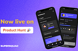 SuperSquad is Live on Product Hunt