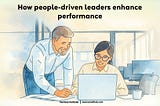 How people-driven leaders enhance performance