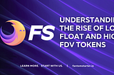 Understanding the Rise of Low Float and High FDV Tokens in the Crypto Market