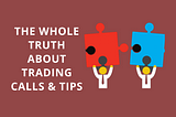The whole truth about trading tips and calls