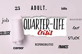 The Millennial Dilemma: The Quarter Life Crisis