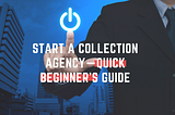Start up a collection agency