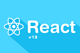 What’s new in React 18?