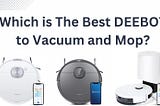 Which is The Best DEEBOT to Vacuum and Mop?